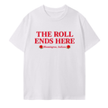 The Roll Ends Here T-Shirt