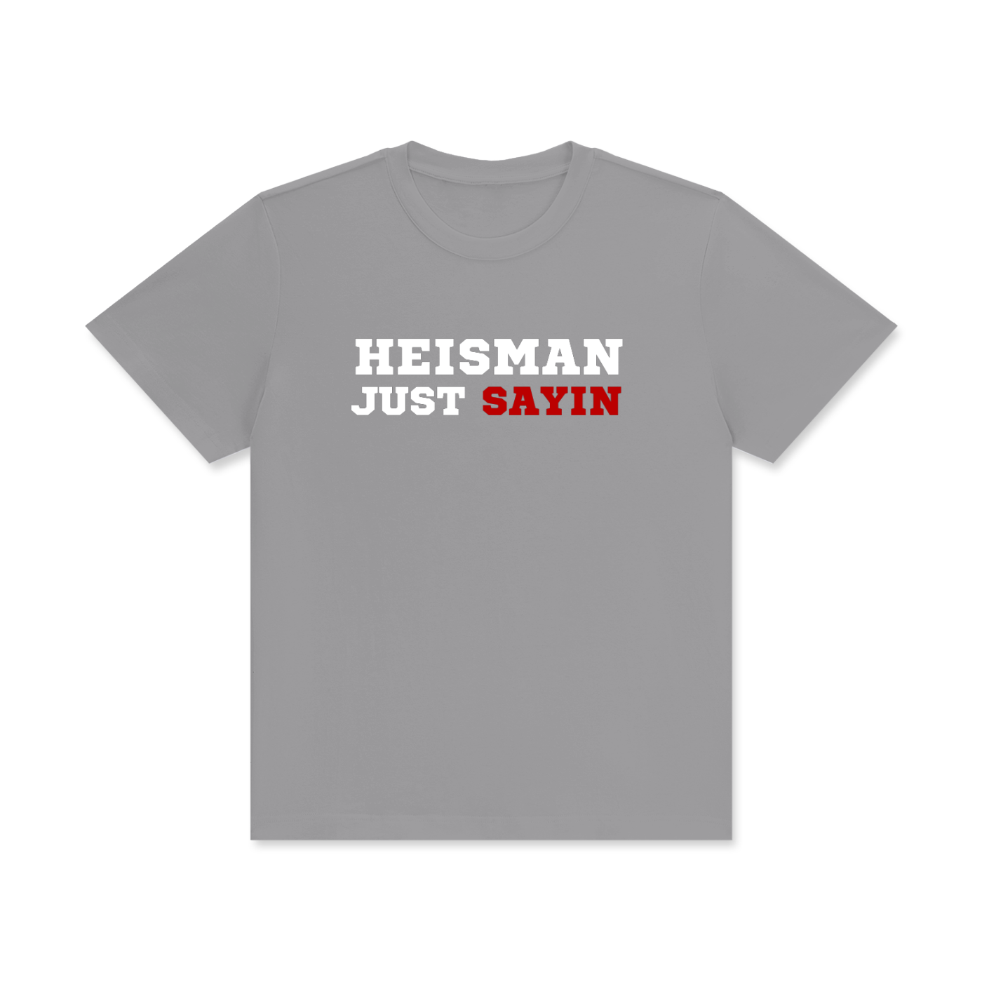 Heisman Just Sayin T-Shirt