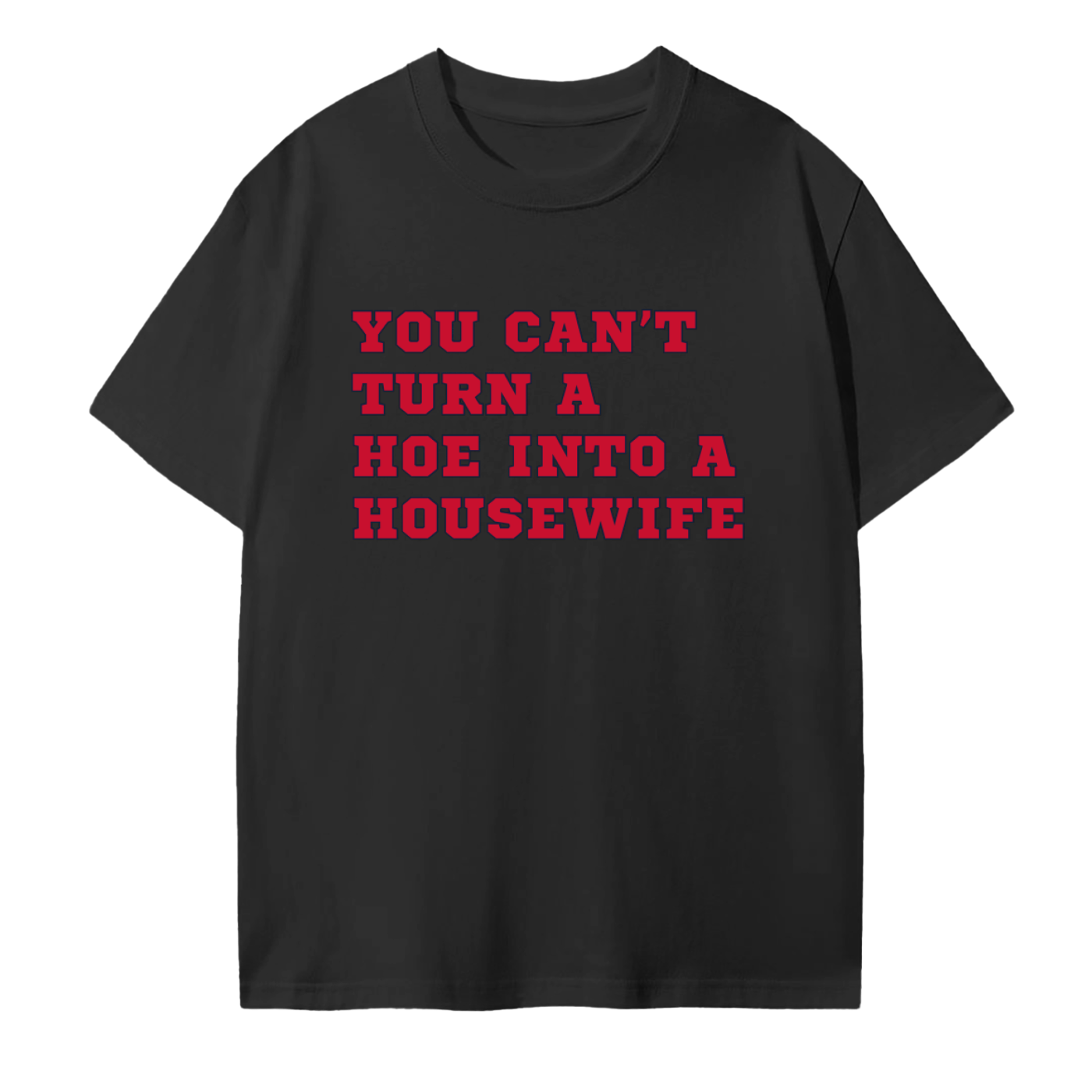 Hoe Into Housewife T-Shirt